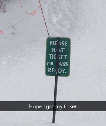 "Please have ticket in ass ready"