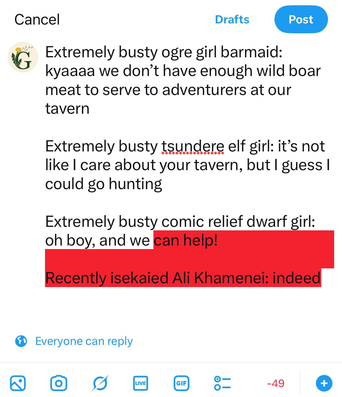 An overlength Twitter post from @DolphinMossad reading: "Extremely busty ogre girl barmaid: kyaaaa we don't have enough wild boar meat to serve to adventurers at our tavern
"Extremely busty tsundere elf girl: it’s not like I care about your tavern, but I guess I could go hunting
"Extremely busty comic relief dwarf girl: oh boy, and we can help!
"Recently isekaied Ali Khamenei: indeed"